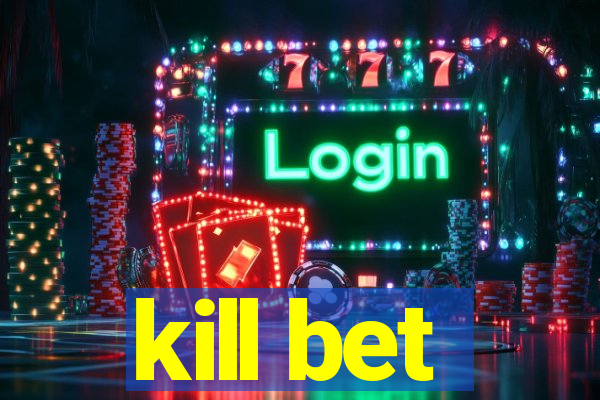 kill bet