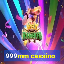 999mm cassino