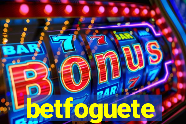 betfoguete