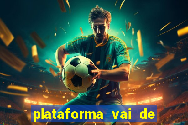 plataforma vai de bet gusttavo lima