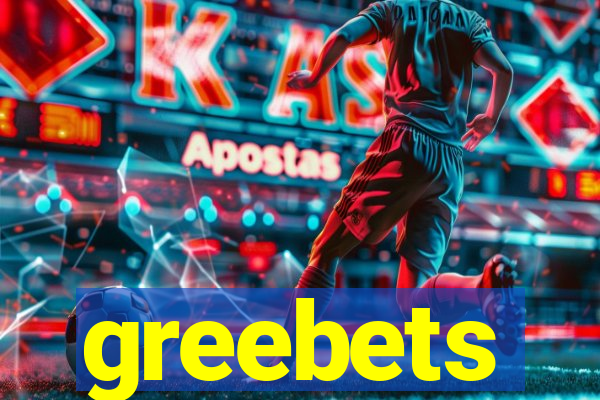 greebets