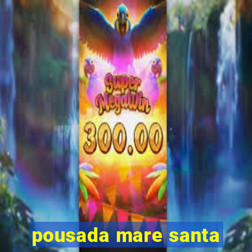 pousada mare santa