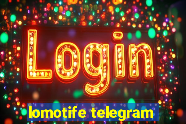 lomotife telegram