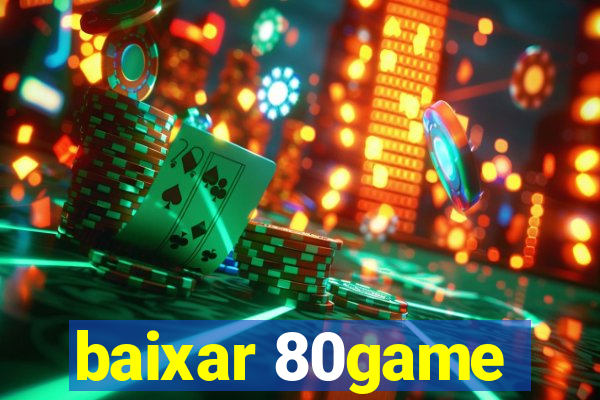 baixar 80game