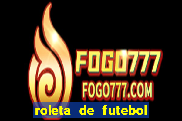 roleta de futebol roleta jogadores de futebol para