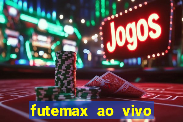 futemax ao vivo futebol ao vivo hoje