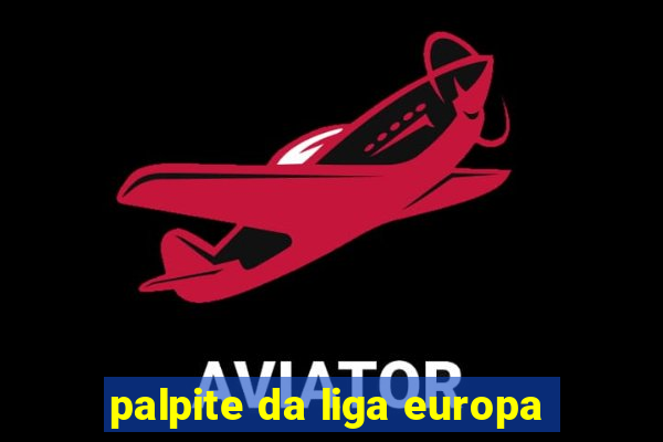 palpite da liga europa