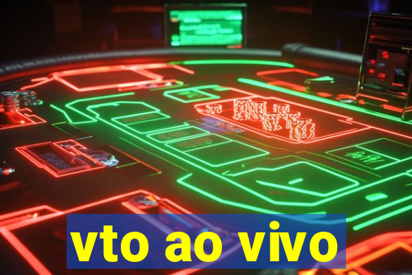 vto ao vivo