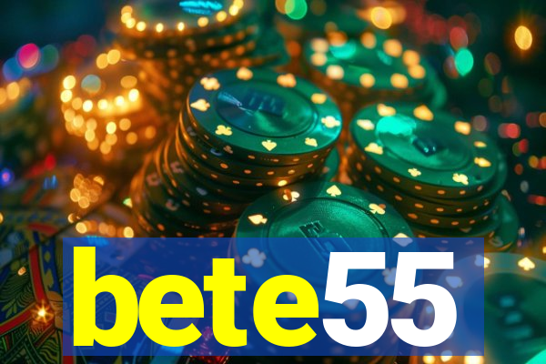 bete55