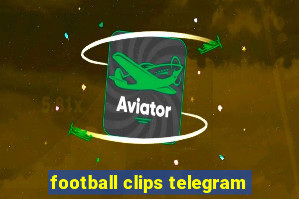 football clips telegram