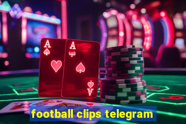 football clips telegram