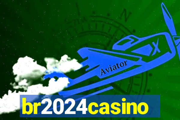 br2024casino