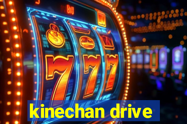 kinechan drive