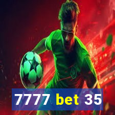 7777 bet 35