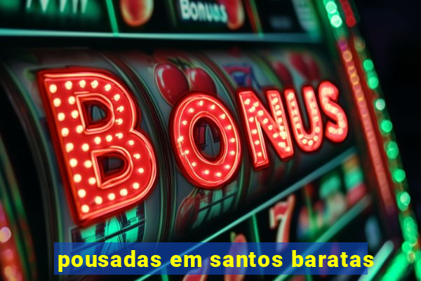 pousadas em santos baratas