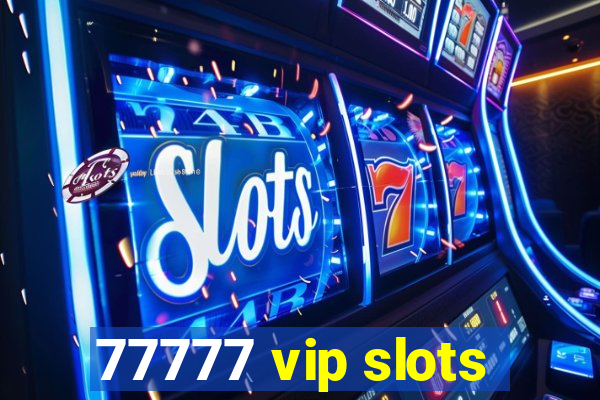 77777 vip slots