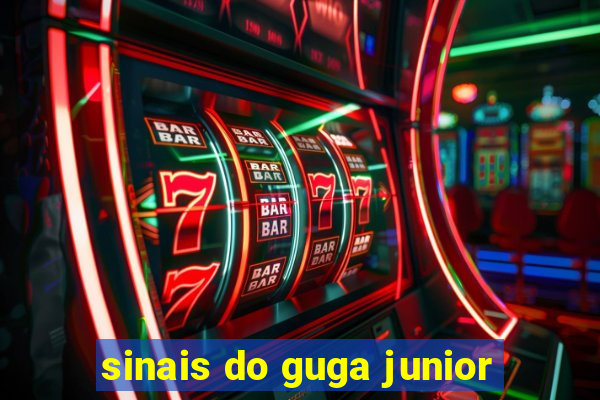 sinais do guga junior