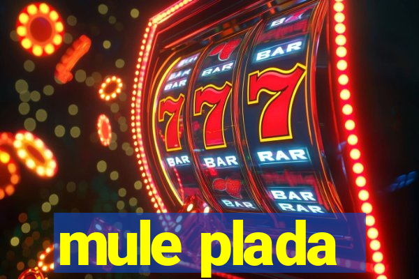 mule plada