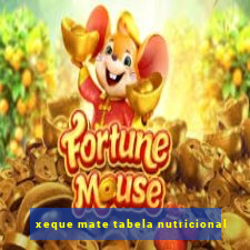 xeque mate tabela nutricional