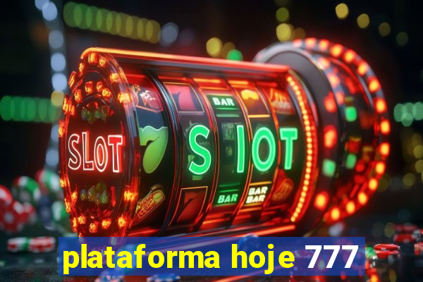 plataforma hoje 777