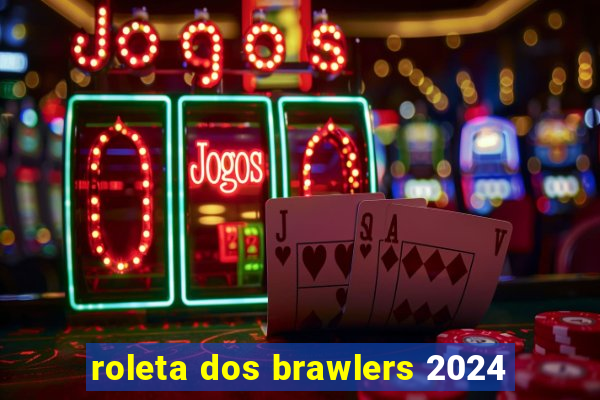 roleta dos brawlers 2024