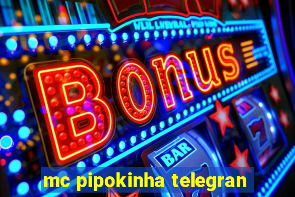 mc pipokinha telegran