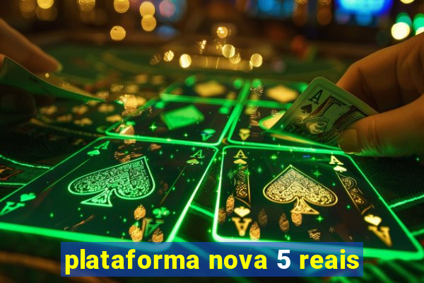 plataforma nova 5 reais