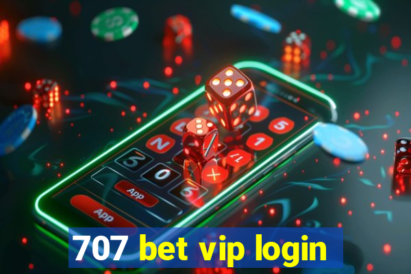 707 bet vip login