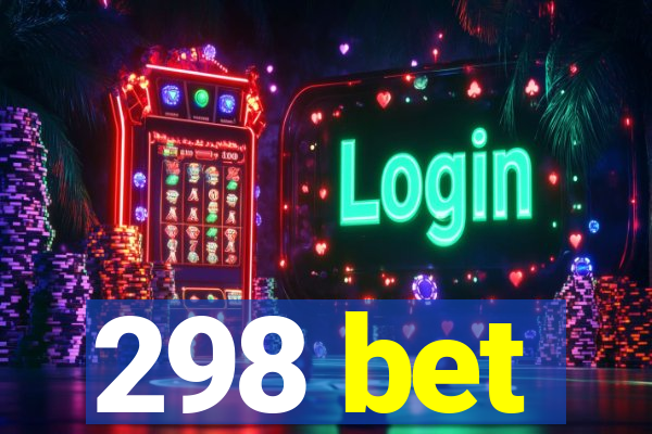 298 bet