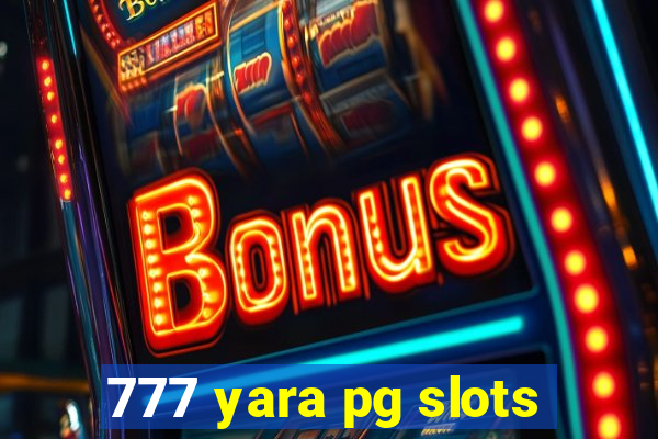 777 yara pg slots