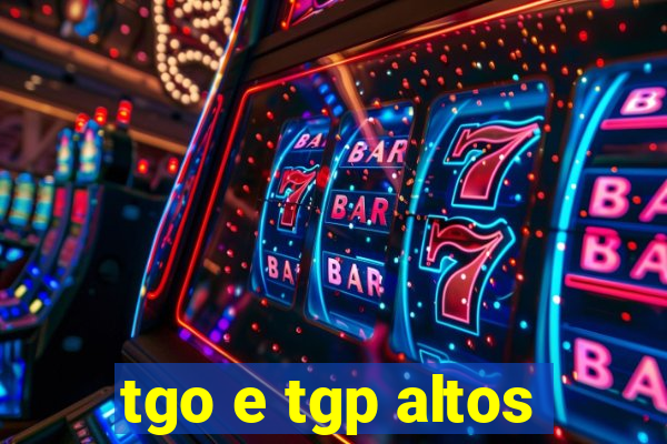 tgo e tgp altos