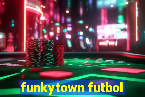 funkytown futbol