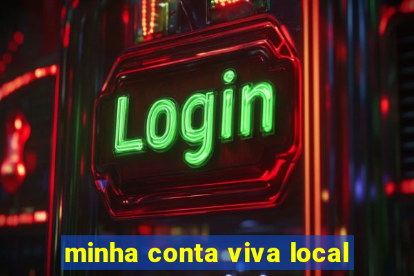 minha conta viva local