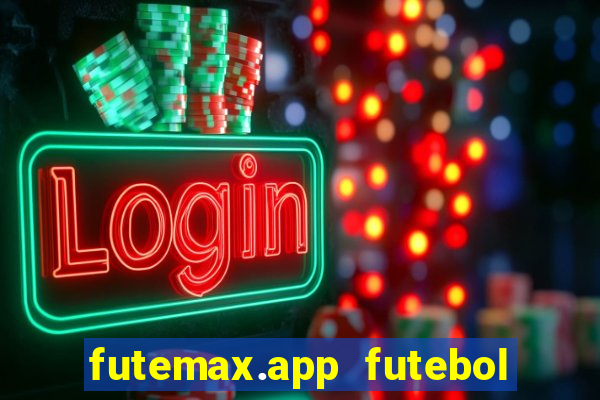 futemax.app futebol ao vivo