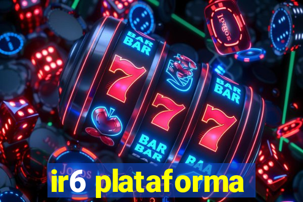 ir6 plataforma