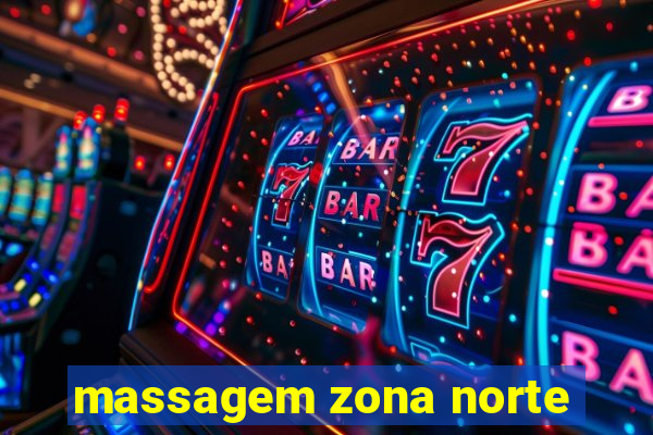 massagem zona norte