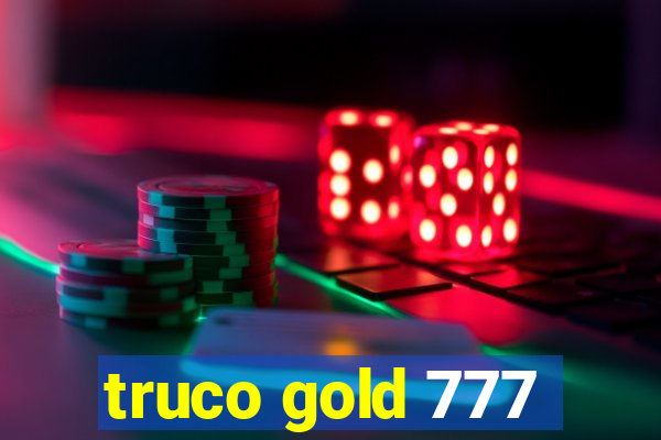 truco gold 777