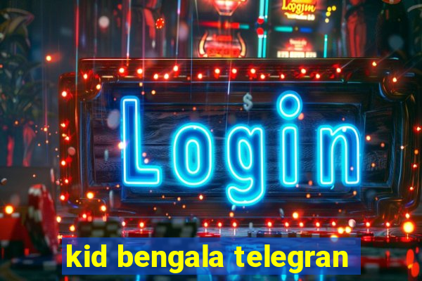 kid bengala telegran