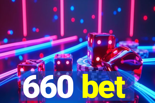 660 bet