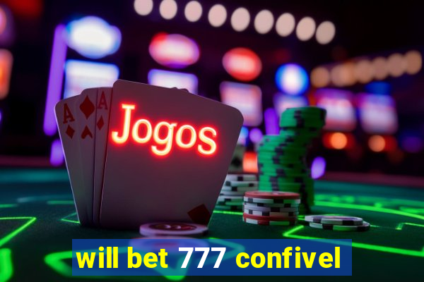 will bet 777 confivel