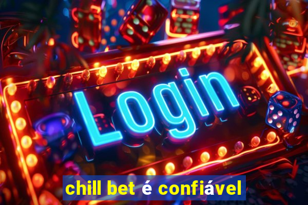 chill bet é confiável