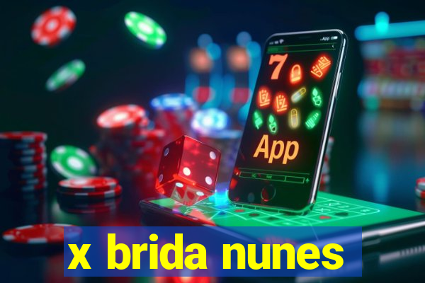 x brida nunes