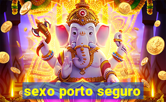 sexo porto seguro