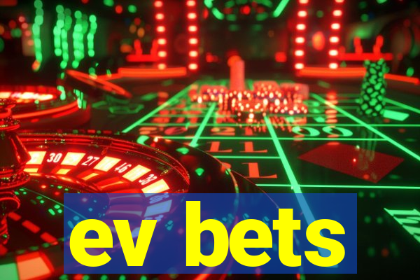 ev bets