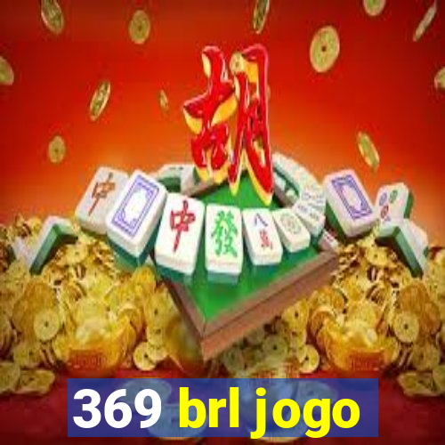 369 brl jogo