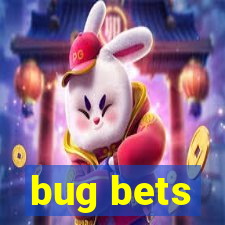 bug bets