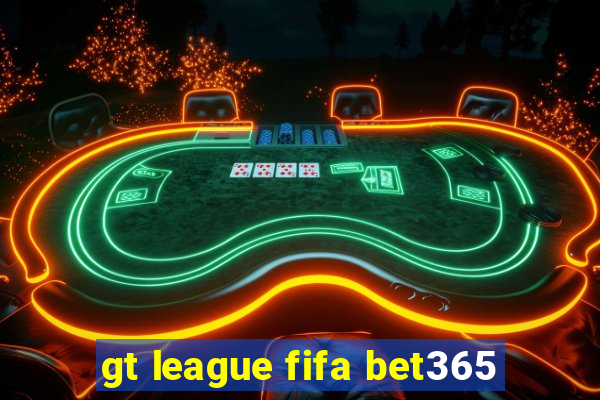 gt league fifa bet365