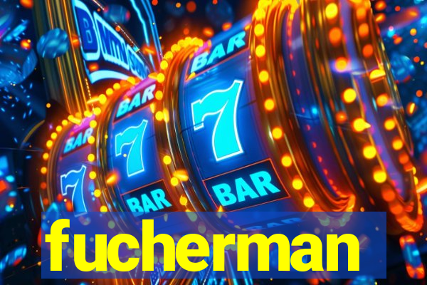 fucherman