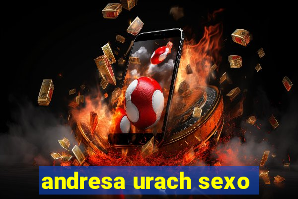 andresa urach sexo