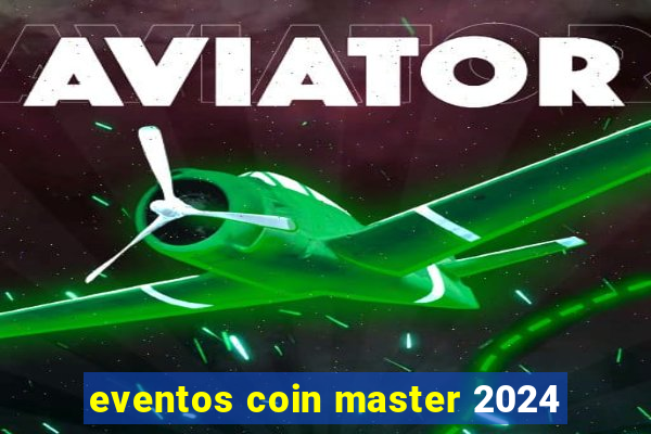 eventos coin master 2024